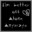 Better off alone